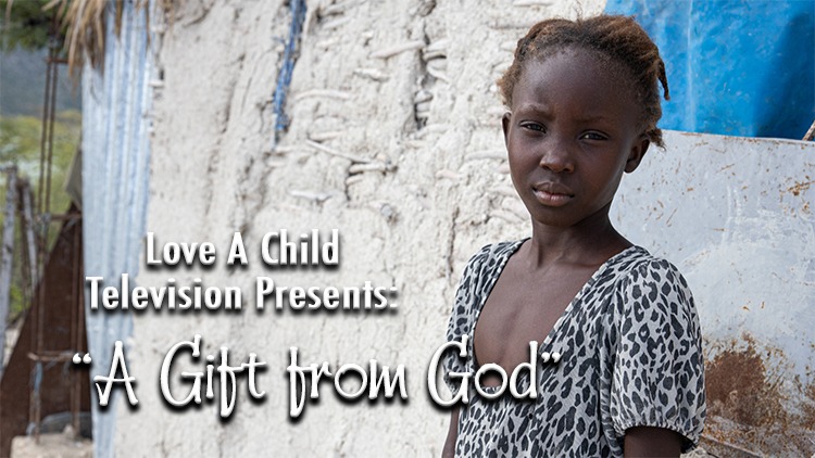 Love A Child TV Show “A Gift from God” Airs Tonight and All Week!