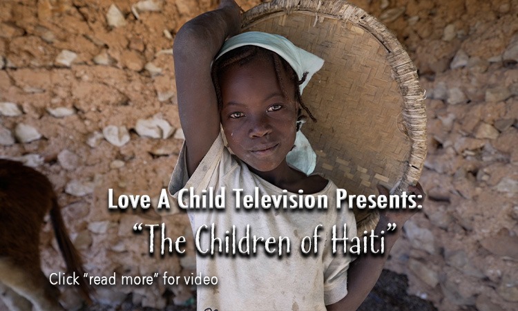 New LAC TV Program “The Children of Haiti” Begins Friday!