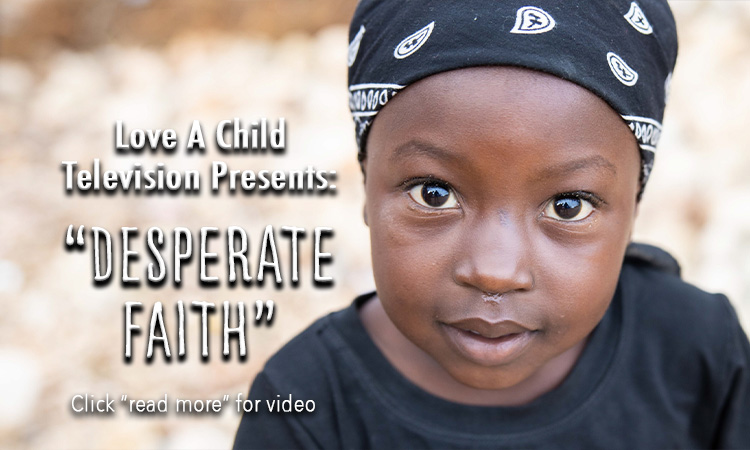 New LAC TV Program “Desperate Faith” Begins Today!